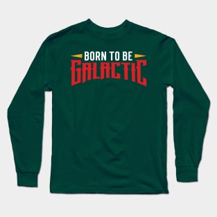 Born to be galactic Long Sleeve T-Shirt